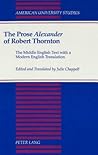 The Prose «Alexander» of Robert Thornton: The Middle English Text with a Modern English Translation (American University Studies)