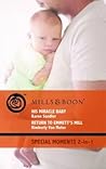 His Miracle Baby / Return To Emmett's Mill by Karen Sandler