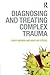 Diagnosing and Treating Complex Trauma
