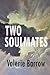 TWO SOULMATES ... Walking Through Time & History: A chronicle of the spiritual and physical events and experiences of Valerie and John Barrow, and their many lifetimes together.