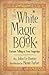 The White Magic Book: Fortune Telling at Your Fingertips