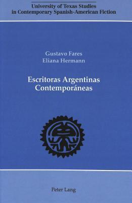Escritoras Argentinas Contemporáneas (University of Texas Studies in Contemporary Spanish-American Fiction) (Spanish Edition)