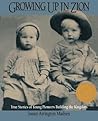 Growing Up in Zion: True Stories of Young Pioneers Building the Kingdom Growing Up in Zion: True Stories of Young Pioneers Building the Kingdom