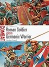 Roman Soldier vs Germanic Warrior – 1st Century AD Roman Soldier vs Germanic Warrior – 1st Century AD