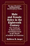 Male and Female Roles in the Eighteenth Century: The Challenge to Replacement and Displacement in the Novels of Isabelle de Charrière
