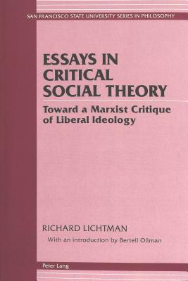Essays in Critical Social Theory: Toward a Marxist Critique of Liberal Ideology