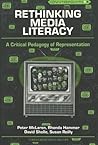 Rethinking Media Literacy: A Critical Pedagogy of Representation (Counterpoints)