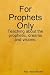 For Prophets Only
