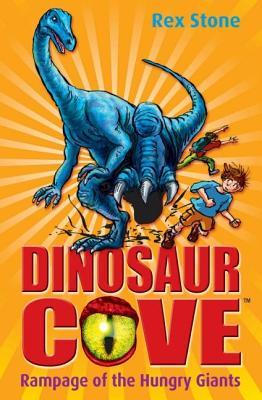 Rampage Of The Hungry Giants (Dinosaur Cove, #15)