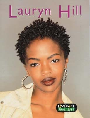 Livewire Real Lives: Lauryn Hill (Livewire Real Lives)