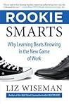 Rookie Smarts by Liz Wiseman