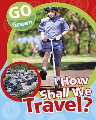 Go Green: How Shall We Travel?