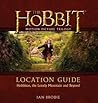The Hobbit Motion Picture Trilogy Location Guide: Hobbiton, the Lonely Mountain and Beyond – A Fan's Guide to New Zealand Filming Locations with Maps, GPS and Behind-the-Scenes Details