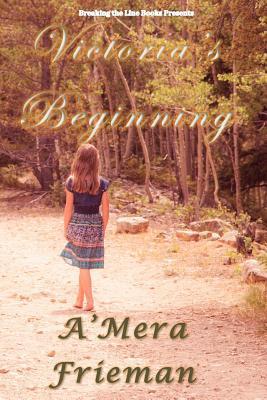 Breaking the Line: Victoria's Beginning (Victoria's Journey #1)