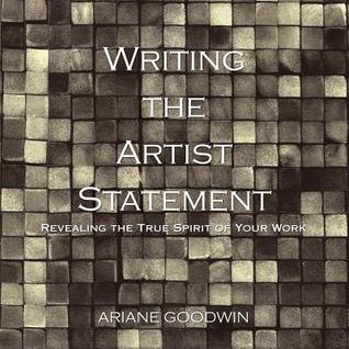 Writing the Artist Statement: Revealing the True Spirit of Your Work