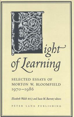 Light of Learning: Selected Essays of Morton W. Bloomfield 1970-1986