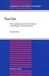 True Lies: The Architecture of the Fantastic in the Plays of Sam Shepard (American University Studies)