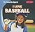 I Love Baseball (My Favorite Sports - Early Reader)