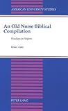 An Old Norse Biblical Compilation: Studies in Stjorn (American University Studies)