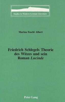 Friedrich Schlegels Theorie des Witzes und sein Roman «Lucinde» (Studies in Modern German Literature) (German Edition)