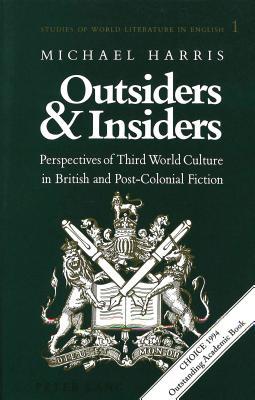 Outsiders and Insiders: Perspectives of Third World Culture in British and Post-Colonial Fiction (Studies of World Literature in English)