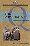 The Formation of Q: Trajectories in Ancient Wisdom Collections (Studies in Antiquity & Christianity) The Formation of Q: Trajectories in Ancient Wisdom Collections (Studies in Antiquity & Christianity)