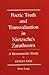 Poetic Truth and Transvaluation in Nietzsche's Zarathustra: A Hermeneutic Study (American University Studies)