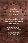 Studies in Ancient Furniture - Couches and Beds of the Greeks, Etruscans and Romans