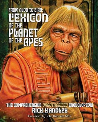 From Aldo to Zira: Lexicon of the Planet of the Apes: The Comprehensive Encyclopedia