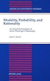 Modality, Probability, and Rationality: A Critical Examination of Alvin Plantinga's Philosophy (American University Studies)