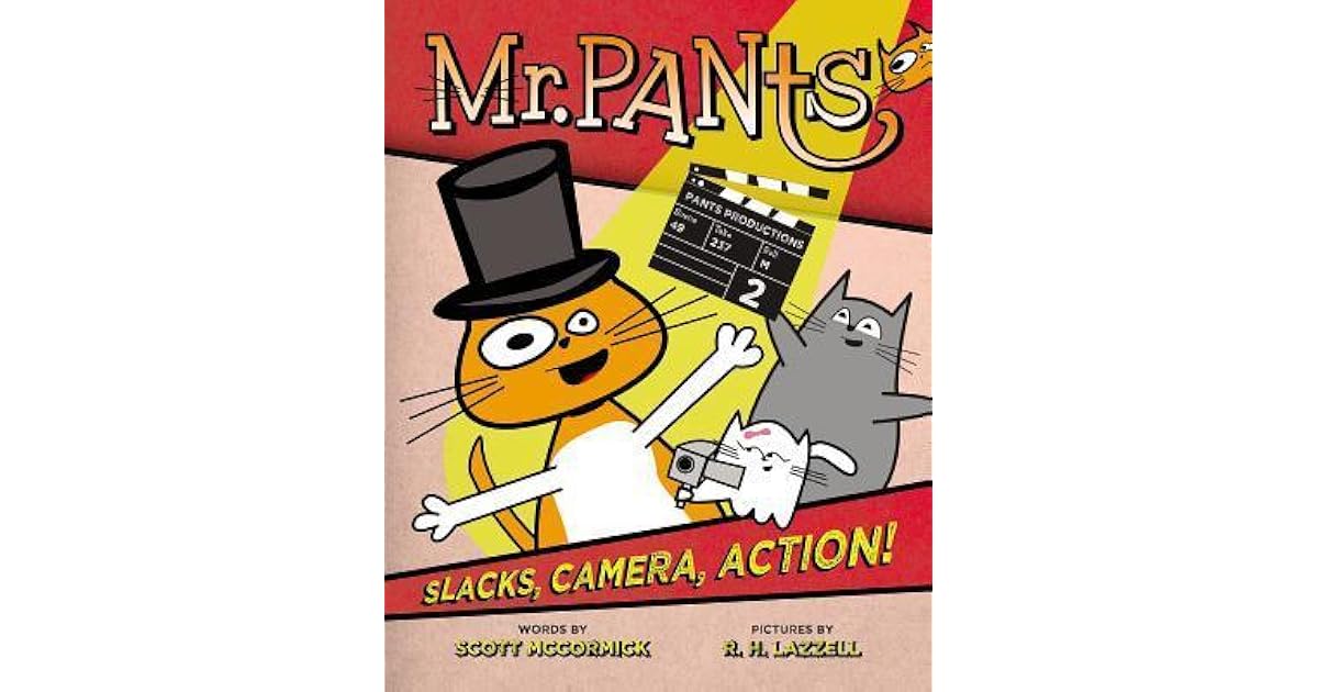 Mr. Pants Slacks, Camera, Action! by Scott McCormick