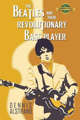 The Beatles and their Revolutionary Bass Player (Paperback)