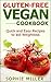 Gluten-Free Vegan 2: More Quick and Easy Recipes for busy people! (Gluten-free Vegan Kitchen)