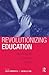 Revolutionizing Education (Critical Youth Studies)