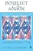Intellect and Action: Elucidations on Christian Theology and the Life of Faith