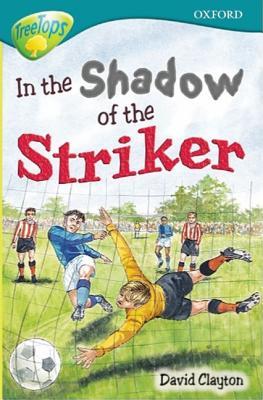 In the Shadow of the Striker (Oxford Reading Tree: Stage 16: TreeTops)