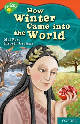 Oxford Reading Tree: Stage 13: TreeTops Myths and Legends How Winter Came into the World