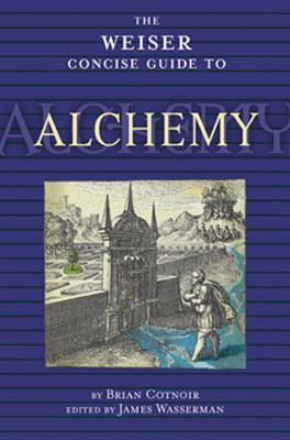 The Weiser Concise Guide to Alchemy