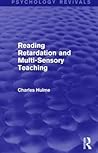 Reading Retardation and Multi-Sensory Teaching (Psychology Revivals) Reading Retardation and Multi-Sensory Teaching (Psychology Revivals)