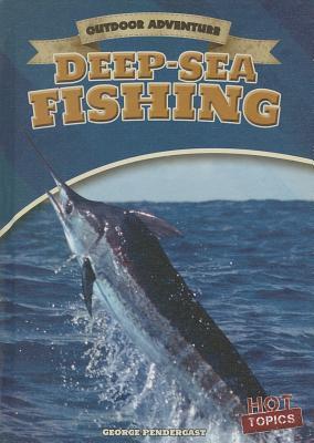 Deep-Sea Fishing (Outdoor Adventure - Hot Topics)