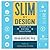 Slim by Design
