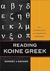 Reading Koine Greek by Rodney J. Decker