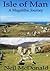 Isle of Man, A Megalithic Journey