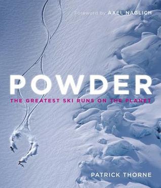 Powder The Greatest Ski Runs On The Planet By Patrick Thorne