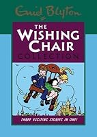 The Wishing Chair Collection Three Exciting Stories In One The Adventures Of The Wishing Chair The Wishing Chair Again More Wishing Chair Tales By Enid Blyton The Wishing Chair Collection Three Exciting Stories In One The Adventures Of The Wishing Chair The Wishing Chair Again More Wishing Chair Tales By Enid Blyton
