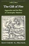The Gift of Fire: Aggression and the Plays of Christopher Marlowe (Renaissance and Baroque)