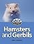 Hamsters and Gerbils (Get to Know Your Pet)