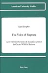 The Voice of Rapture: A Symbolist System of Ecstatic Speech in Oscar Wilde's "Salome (American University Studies)