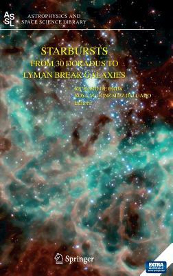 Starbursts: From 30 Doradus to Lyman Break Galaxies (Astrophysics and Space Science Library, 329)