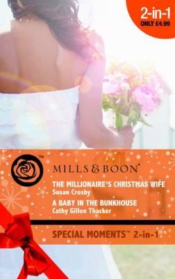 The Millionaire's Christmas Wife / A Baby in the Bunkhouse